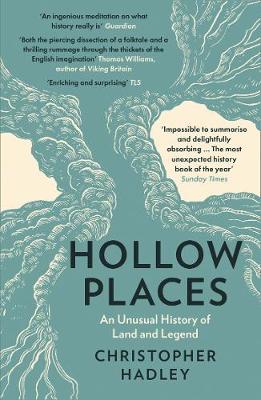 Hollow Places -  An Unusual History of Land and Legend