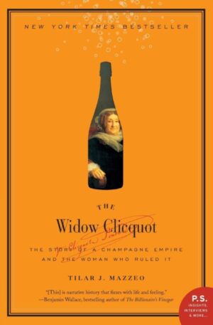 Widow Clicquot - The Story of a Champagne Empire and the Woman Who Ruled It