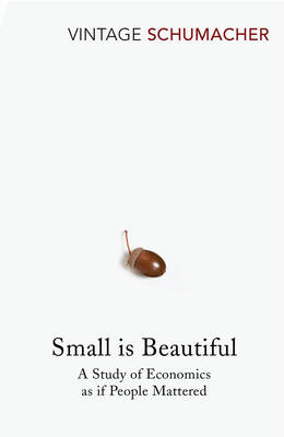 Small Is Beautiful - Study Of Economics As If People Mattered