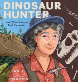 Dinosaur Hunter - Joan Wiffens Awesome Fossil Discoveries