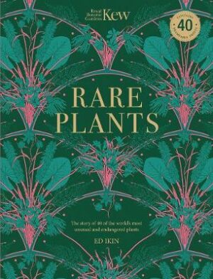 Kew - Rare Plants Forty Of The Worlds Rarest and Most Endangered Plants