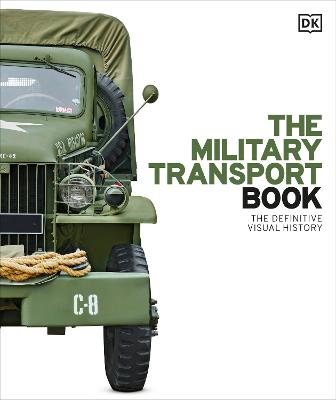 Military Transport Book - The Definitive Visual History