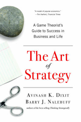 Art of Strategy - A Game Theorists Guide to Success in Business and Life