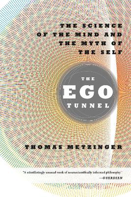 Ego Tunnel - The Science of the Mind and the Myth of the Self