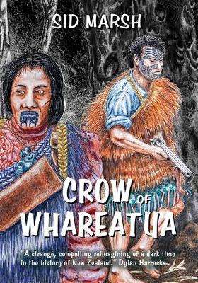 Crow of Whareatua A New Zealand War Story