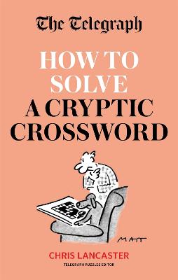 How To Solve A Cryptic Crossword - Mastering Cryptic Crosswords Made Easy