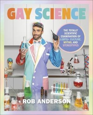 Gay Science - The Totally Scientific Examination Of LGBTQ+ Culture Myths And Stereotypes