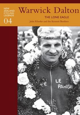 Warwick Dalton - The Lone Eagle - 4 New Zealand Cycling Legends