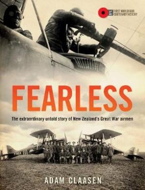 Fearless - The Extraordinary Untold Story Of New Zealands Great War Airmen