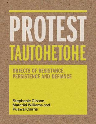 Protest Tautohetohe - Resistance Persistence And Defiance