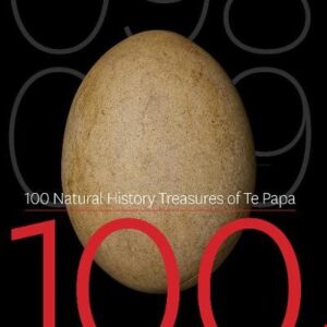 100 Natural History Treasures Of Te Papa - 100 Amazing Objects From The Te Papa Natural History Collection