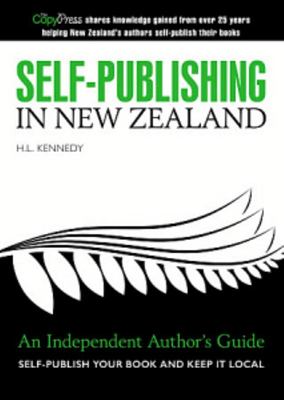 Self Publishing In New Zealand - An Independent Authors Guide