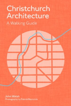 Christchurch Architecture -  A Walking Guide