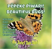 Pepeke Piwari - Beautiful Bugs