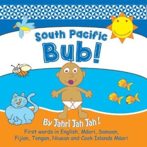 South Pacific Bub - First Words In English, Maori, Samoan, Fijian, Niuean And Cook Islands Maori