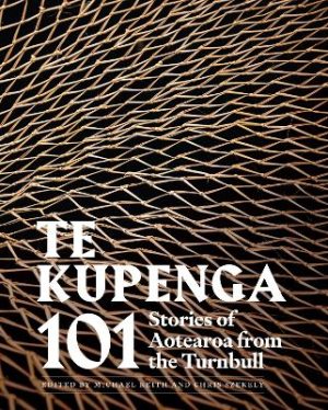 Te Kupenga - 101 Stories of Aotearoa from the Turnbull