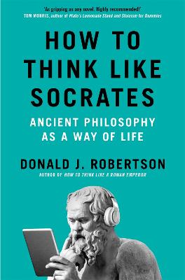 How to Think Like Socrates - Ancient Philosophy as a Way of Life