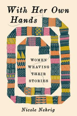With Her Own Hands - Women Weaving Their Stories