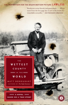 The Wettest County In The World - A Novel Based On A True Story