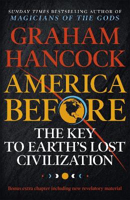 America Before - The Key to Earths Lost Civilization