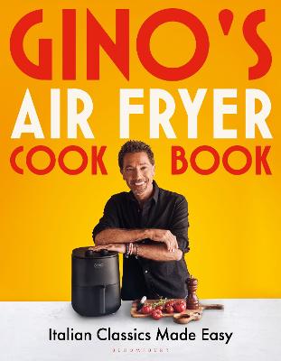 Ginos Air Fryer Cookbook - Italian Classics Made Easy, The Sunday Times bestseller