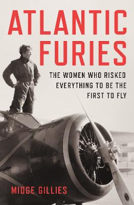 Atlantic Furies -: the women who risked everything to be the first to fly