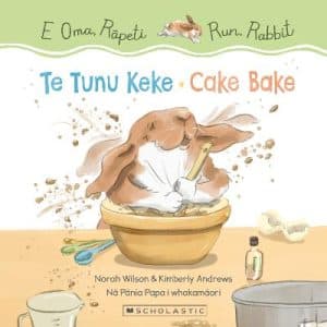 Run Rabbit - Cake Bake / E Oma Rapeti - Te Tunu Keke (Bilingual Edition)