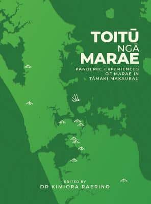 Toitu Nga Marae - Pandemic Experiences of Marae in Tamaki Makaurau