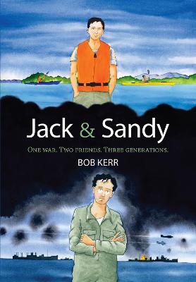 Jack and Sandy - One war. Two friends. Three generations.