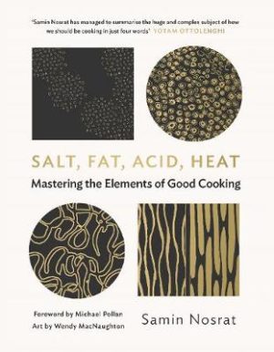 Salt Fat Acid Heat - Mastering The Elements Of Good Cooking
