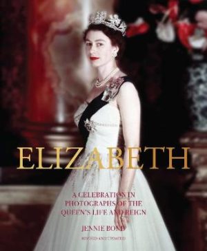 Elizabeth - A Celebration in Photographs of the Queens Life and Reign