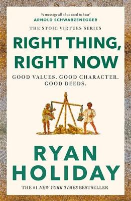 Right Thing Right Now - 3 Stoic Virtues