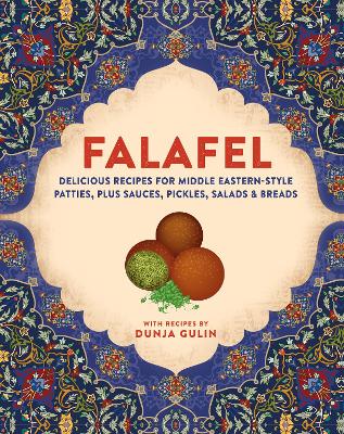 Falafel - Delicious Recipes for Middle Eastern-Style Patties, Plus Sauces, Pickles, Salads and Breads