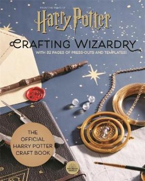 Harry Potter - Crafting Wizardry - With 32 pages of press-outs and templates!