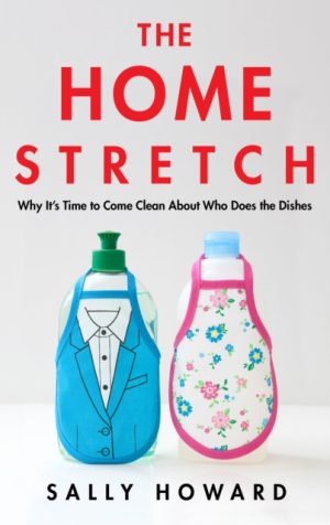 Home Stretch - Why Its Time To Come Clean About Who Does the Dishes