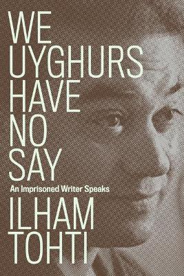 We Uyghurs Have No Say - An Imprisoned Writer Speaks