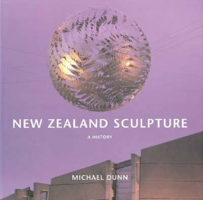 New Zealand Sculpture - A History Updated