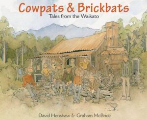 Cowpats And Brickbats - Tales From The Waikato