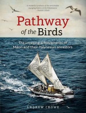 Pathway Of The Birds - Voyaging Achievements Of Maori And Their Polynesian Ancestors