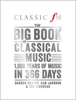 Big Book of Classical Music - 1000 Years of Classical Music in 366 Days