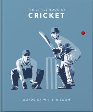 Little Book of Cricket - Great quotes off the middle of the bat