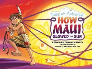 How Maui Slowed the Sun - 2 Tales of Aotearoa