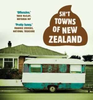 Sh*t Towns Of New Zealand