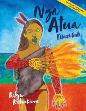 Nga Atua - Maori Gods - Bilingual Edition