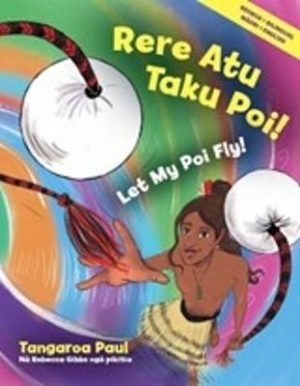 Rere Atu Taku Poi - Let My Poi Fly