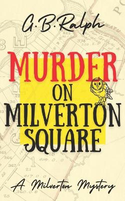 Murder On Milverton Square - 1 The Milverton Mysteries