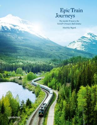 Epic Train Journeys - The Inside Track to the World's Greatest Rail Routes