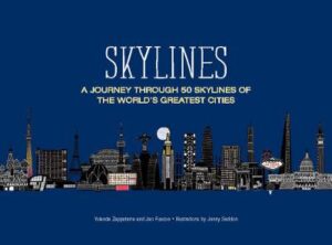 Skylines - A Journey Through 50 Skylines Of The Worlds Greatest Cities